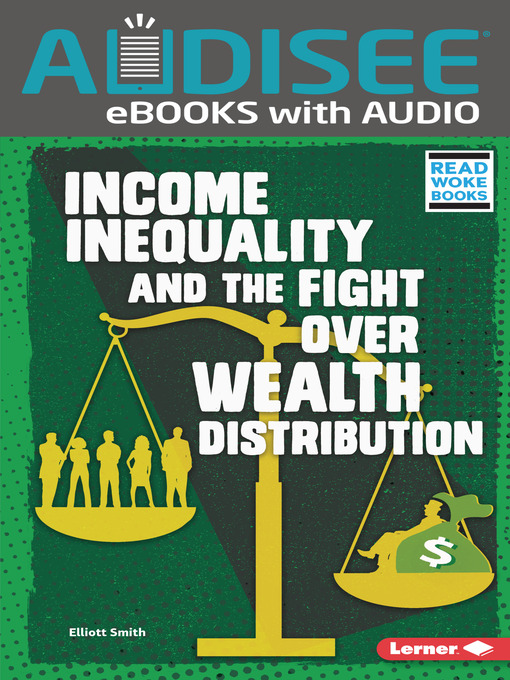 Title details for Income Inequality and the Fight over Wealth Distribution by Elliott Smith - Available